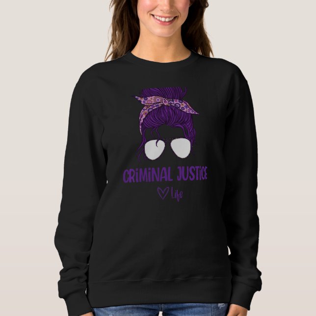 Womens Women's Criminal Justice Life Criminal Just Sweatshirt (Front)