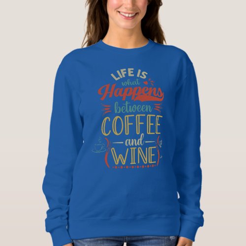 Womens Womens Funny Coffee Coffee Lover Saying Sweatshirt