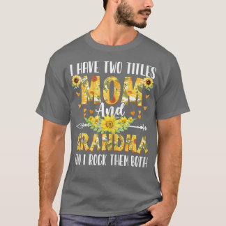 Womens Womens I Have Two Titles Mom And Grandma Mo T-Shirt