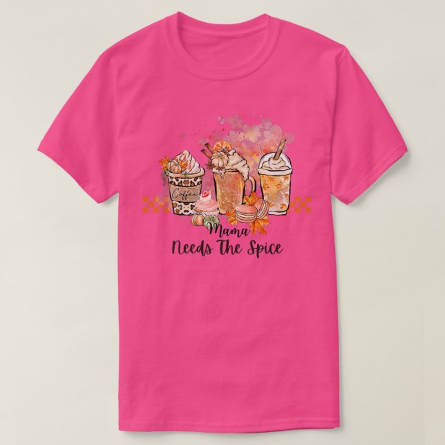 Womens WOMENS MAMA NEEDS THE SPICE, PUMPKINS, AUTU T-Shirt (Design Front)