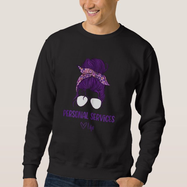Womens Women's Personal Services Life  Personal Se Sweatshirt (Front)