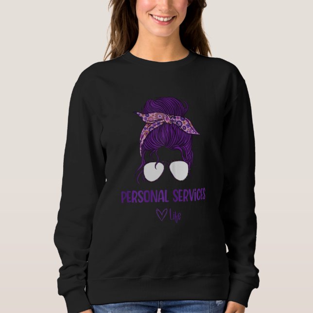 Womens Women's Personal Services Life  Personal Se Sweatshirt (Front)
