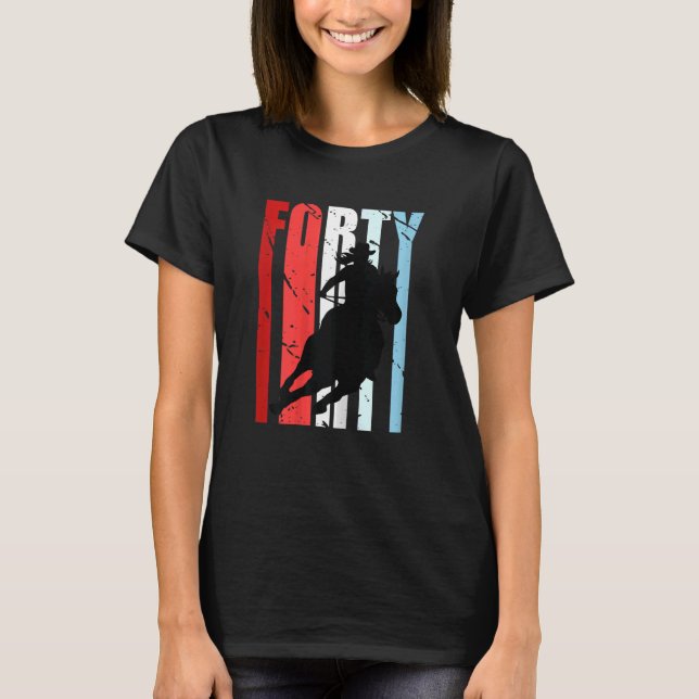 Womens Womens Rodeo 40th Birthday Barrel Racing Ho T-Shirt (Front)