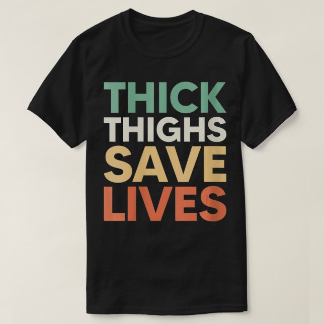 Womens Womens Thick Thighs Save Lives  Thick Thigh T-Shirt (Design Front)