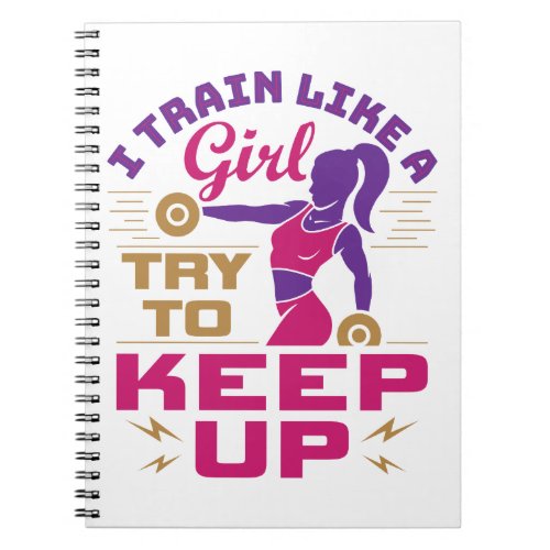 Womens Workout Weightlifting Train Like A Girl Notebook