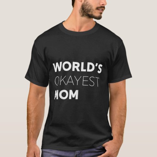 Womens World39s Ok Mom Funny Mother39s Day G T_Shirt