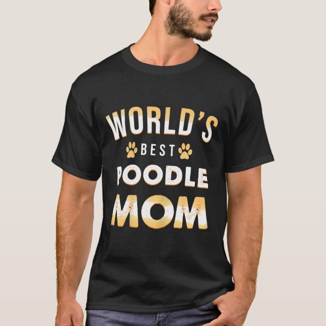 Womens Worlds Best Poodle Mom Funny Cute Dog Lover T-Shirt (Front)