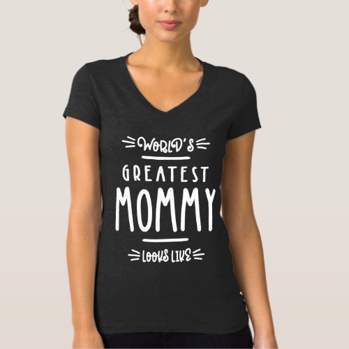 Womens Worlds Greatest Mommy Mothers Day Gift T_Shirt