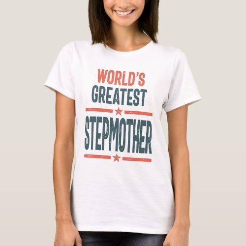 Womens Worlds Greatest Stepmother Mothers Day T_Shirt