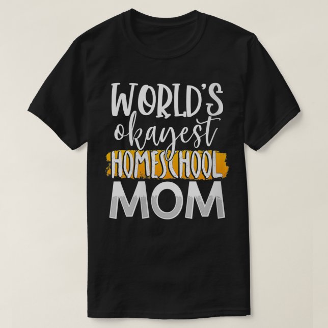 Womens World's Okayest Homeschool Mom Funny Mother T-Shirt (Design Front)