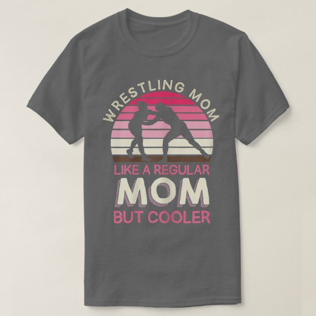Womens Wrestling Mom Like A Regular Mom But Cooler T-Shirt (Design Front)
