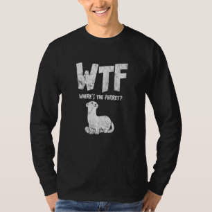 Womens Wtf Wheres The Ferret Animal T-Shirt