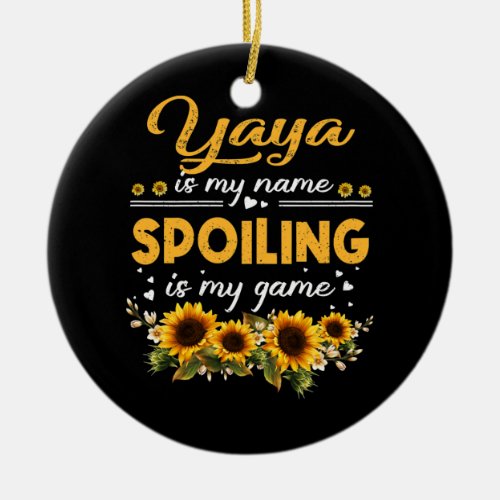 Womens Yaya Is My Name Spoiling Is My Game Ceramic Ornament