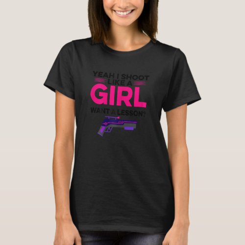 Womens Yeah I Shoot Like A Girl Want A Lesson Lase T_Shirt