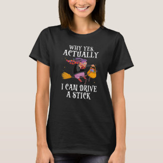 Womens Yes Actually I Can Drive A Stick Halloween T-Shirt