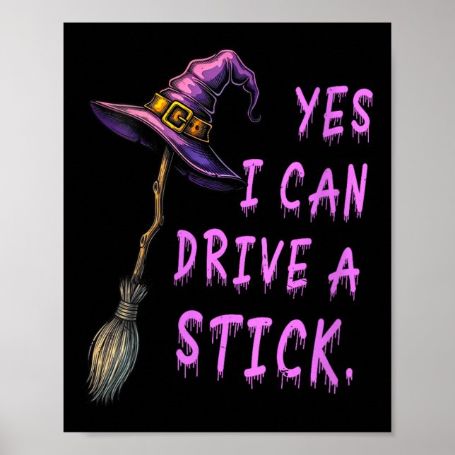 Womens Yes I Can Drive A Stick Funny Witch Hat Hal Poster (Front)