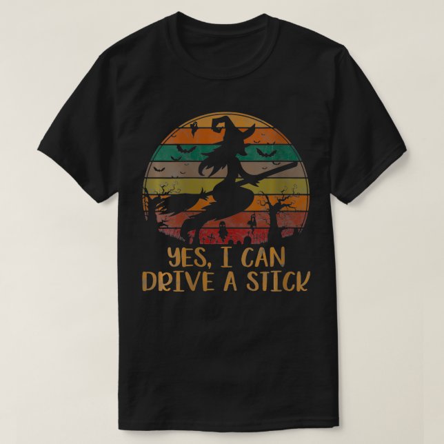 Womens Yes I Can Drive a Stick Halloween Gift Funn T-Shirt (Design Front)