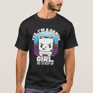 Womens Yes I m A Gamer Girl Try To Keep Up Gaming T-Shirt