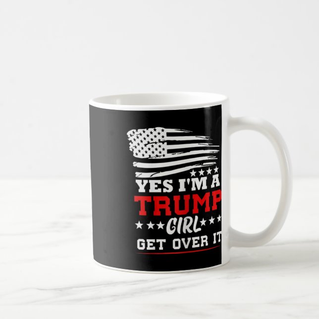 Womens Yes Im A Trump Girl Get Over It - Potus Pre Coffee Mug (Right)