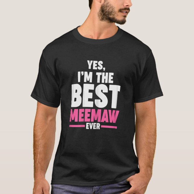 Womens yes  I'm the best meemaw ever grandmother M T-Shirt (Front)