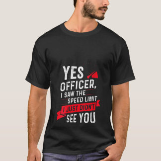 Womens Yes Officer I Saw The Speed Limit Funny For T-Shirt