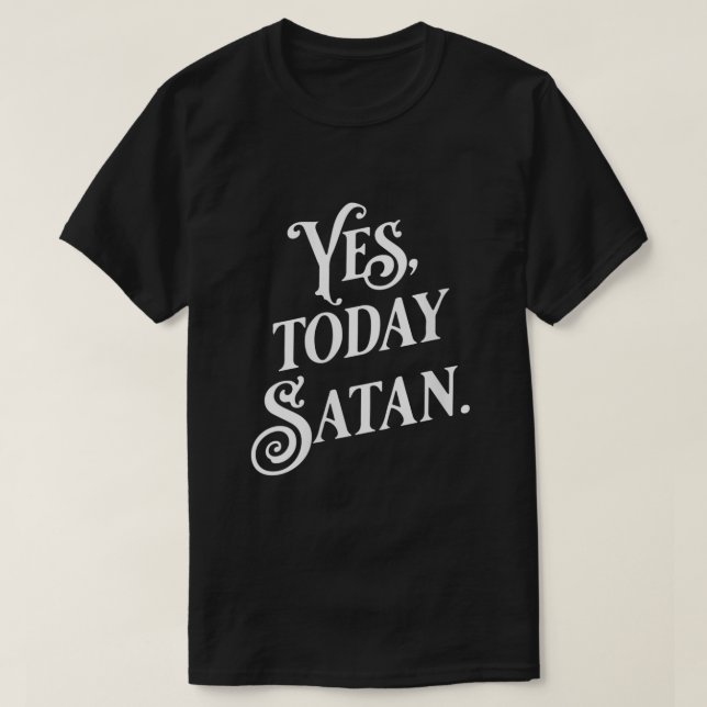 Womens Yes Today Satan Not Today Jesus Funny Athei T-Shirt (Design Front)