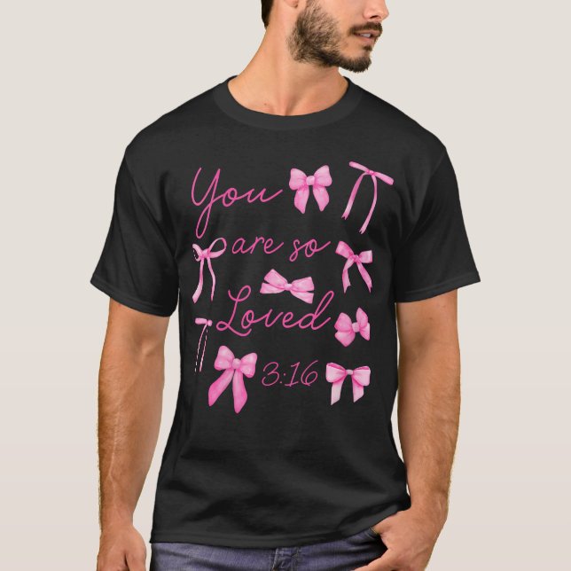 Womens You Are So Loved Coquette John 316 Christia T-Shirt (Front)