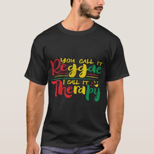 Womens You Call It Reggae I Call It Therapy _ Wome T_Shirt