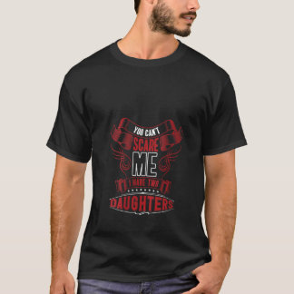 Womens You Cant Scare Me I Have Two Daughters Dad T-Shirt