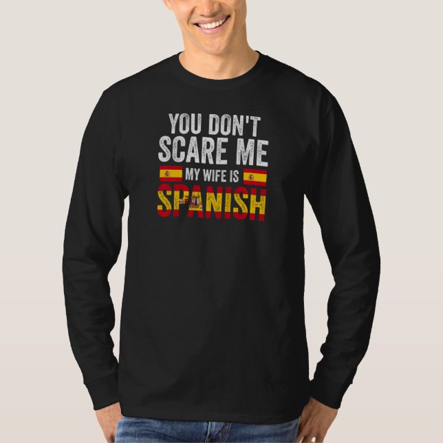 Womens you can't scare me my wife is Spanish Spani T-Shirt (Front)