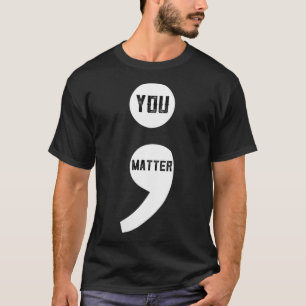 Womens You Semicolon Suicide Prevention Awareness  T-Shirt