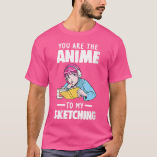 Womens You The Anime To My Sketching Anime Sketch T-Shirt