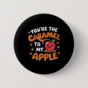 Womens Youre The Caramel To My Apple Fall Couple P Button