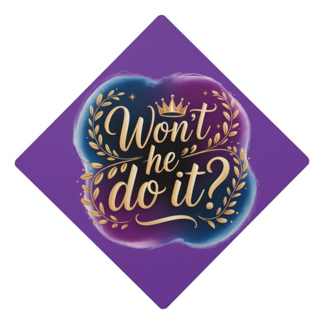 Won’t He Do It? Graduation Cap Topper – Gold Lette (Front)