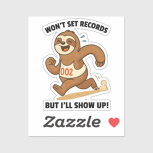 Won’t Set Records But I’ll Show Up – Funny Sloth Sticker