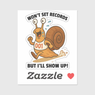 Won’t Set Records But I’ll Show Up – Funny Snail Sticker