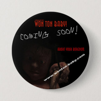 Won Ton Baby! Limited Time Promotional Buttons- 3" Pinback Button