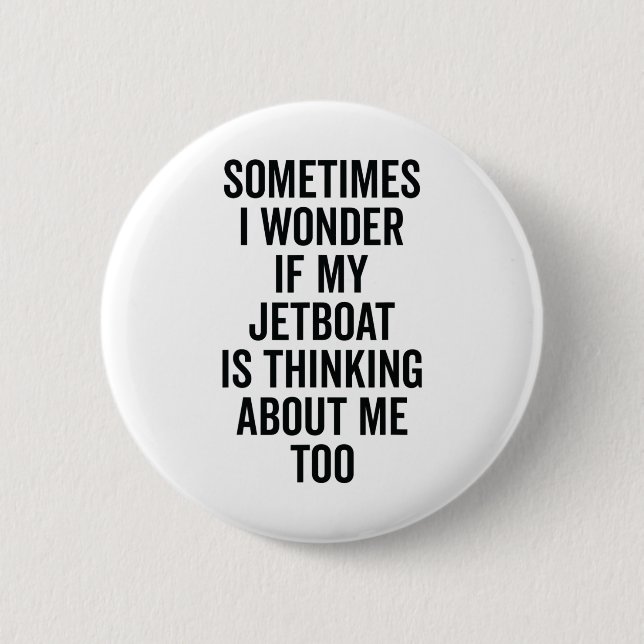 Wonder If Boating Thinks About Me - Jet Boat  Button (Front)