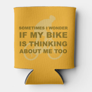 Wonder if My Bike Thinking About me Cycling Quote Can Cooler