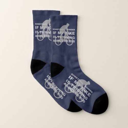 Wonder if My Bike Thinking About me Cycling Quote Socks