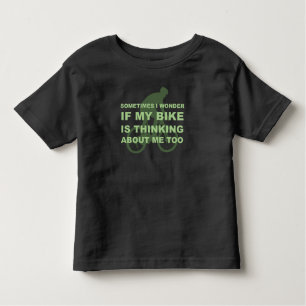 Wonder if My Bike Thinking About me Cycling Quote Toddler T-shirt
