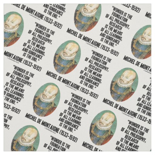 Wonder Is Foundation Of Philosophy de Montaigne Fabric