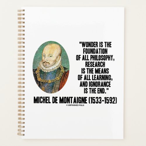 Wonder Is The Foundation Of Philosophy Montaigne Planner
