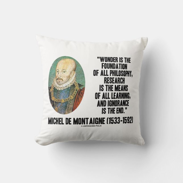 Wonder Is The Foundation Of Philosophy Montaigne Throw Pillow (Front)