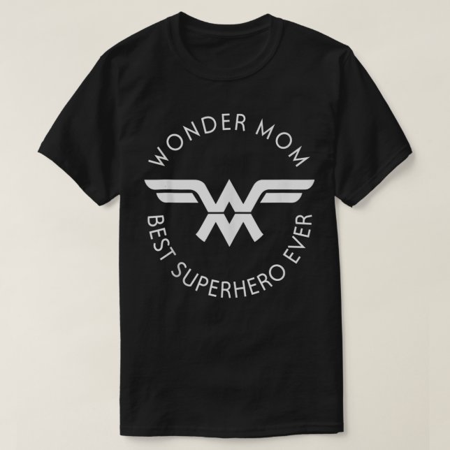Wonder Mom Best Superhero Ever Mother's Day  T-Shirt (Design Front)