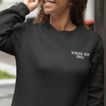 Wonder Mom Typography, Fun, Simple, Modern Custom Embroidered Sweatshirt
