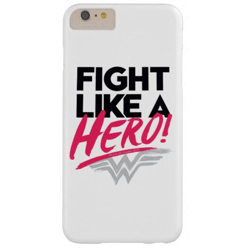 Wonder Woman _ Fight Like A Hero Barely There iPhone 6 Plus Case
