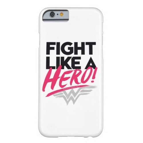 Wonder Woman _ Fight Like A Hero Barely There iPhone 6 Case
