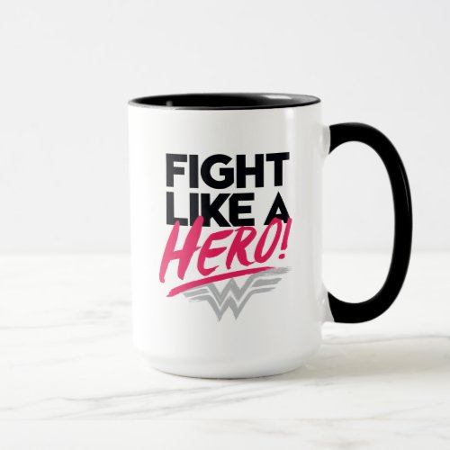 Wonder Woman _ Fight Like A Hero Mug