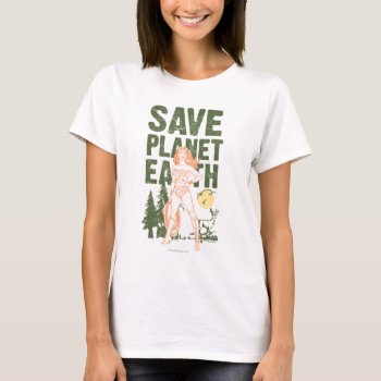 Wonder Woman Save Planet Earth T-shirt by wonderwoman at Zazzle